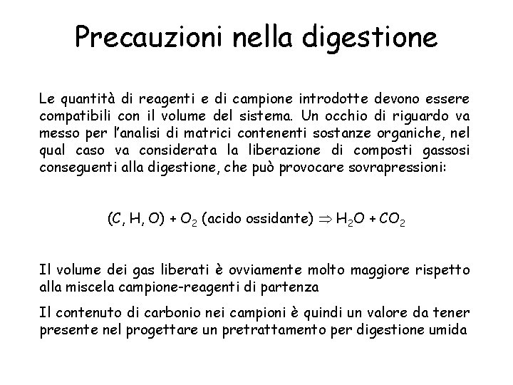 Precauzioni nella digestione Le quantità di reagenti e di campione introdotte devono essere compatibili