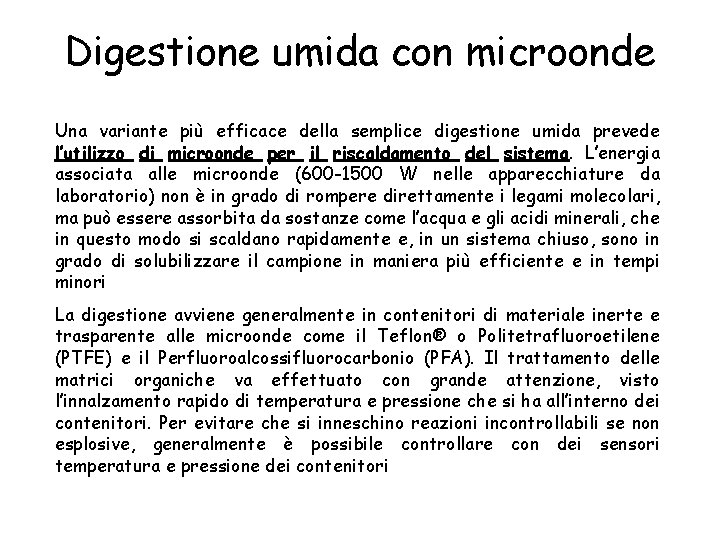 Digestione umida con microonde Una variante più efficace della semplice digestione umida prevede l’utilizzo