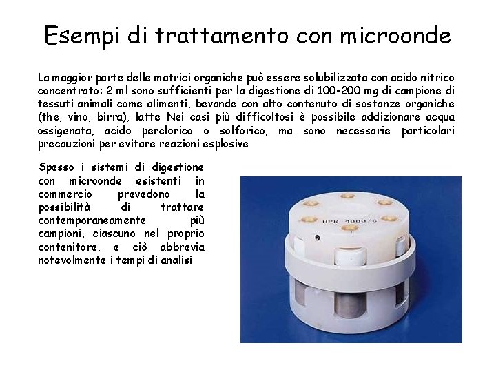Esempi di trattamento con microonde La maggior parte delle matrici organiche può essere solubilizzata