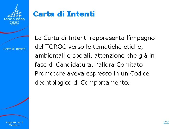 Carta di Intenti La Carta di Intenti rappresenta l’impegno Carta di Intenti del TOROC Carta di Intenti La Carta di Intenti rappresenta l’impegno Carta di Intenti del TOROC