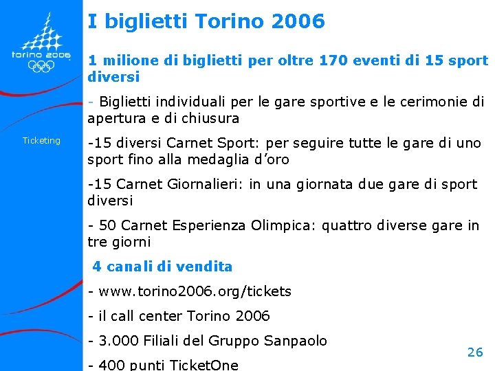 I biglietti Torino 2006 1 milione di biglietti per oltre 170 eventi di 15 I biglietti Torino 2006 1 milione di biglietti per oltre 170 eventi di 15