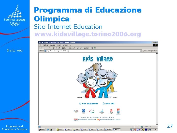 Programma di Educazione Olimpica Sito Internet Education www. kidsvillage. torino 2006. org Il sito Programma di Educazione Olimpica Sito Internet Education www. kidsvillage. torino 2006. org Il sito