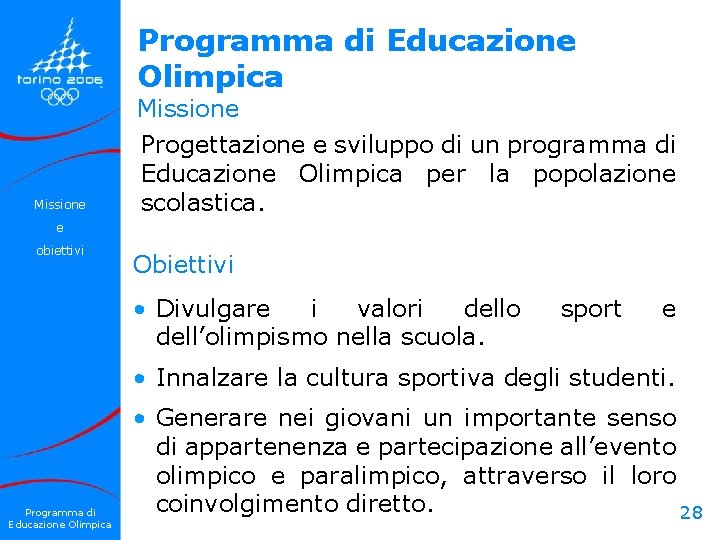 Programma di Educazione Olimpica Missione Progettazione e sviluppo di un programma di Educazione Olimpica Programma di Educazione Olimpica Missione Progettazione e sviluppo di un programma di Educazione Olimpica