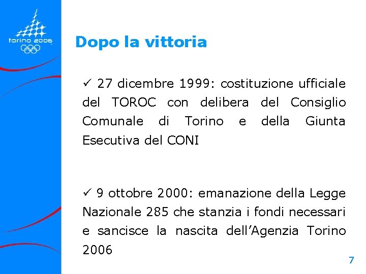 Dopo la vittoria ü 27 dicembre 1999: costituzione ufficiale del TOROC con delibera del Dopo la vittoria ü 27 dicembre 1999: costituzione ufficiale del TOROC con delibera del
