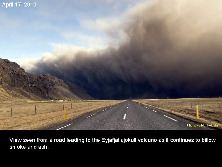 April 17, 2010 Photo: Halldor Kolbeins View seen from a road leading to the