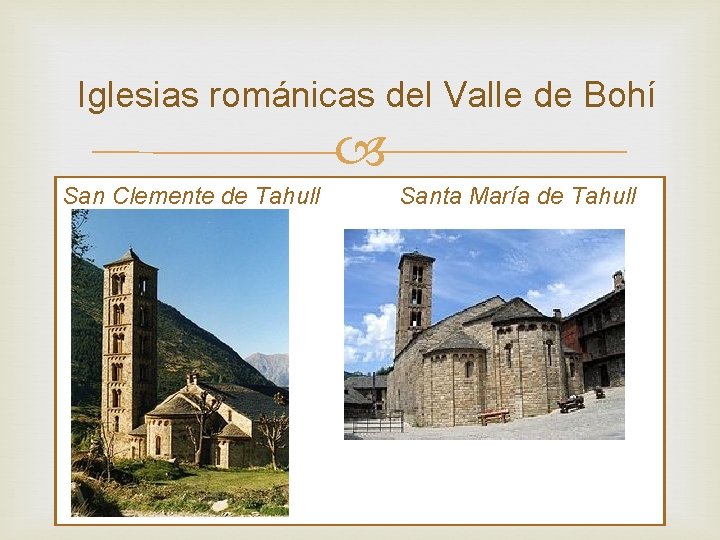  Iglesias románicas del Valle de Bohí San Clemente de Tahull Santa María de