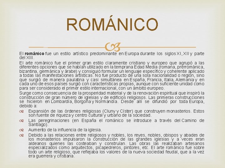 ROMÁNICO El románico fue un estilo artístico predominante en Europa durante los siglos XI,