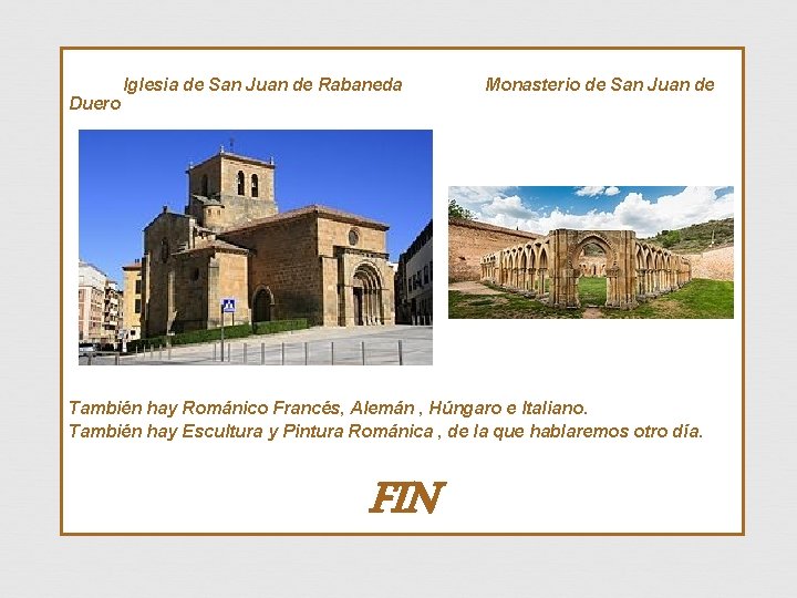  Iglesia de San Juan de Rabaneda Monasterio de San Juan de Duero También