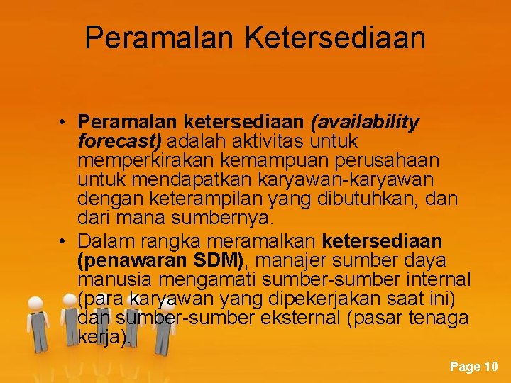 Peramalan Ketersediaan • Peramalan ketersediaan (availability forecast) adalah aktivitas untuk memperkirakan kemampuan perusahaan untuk