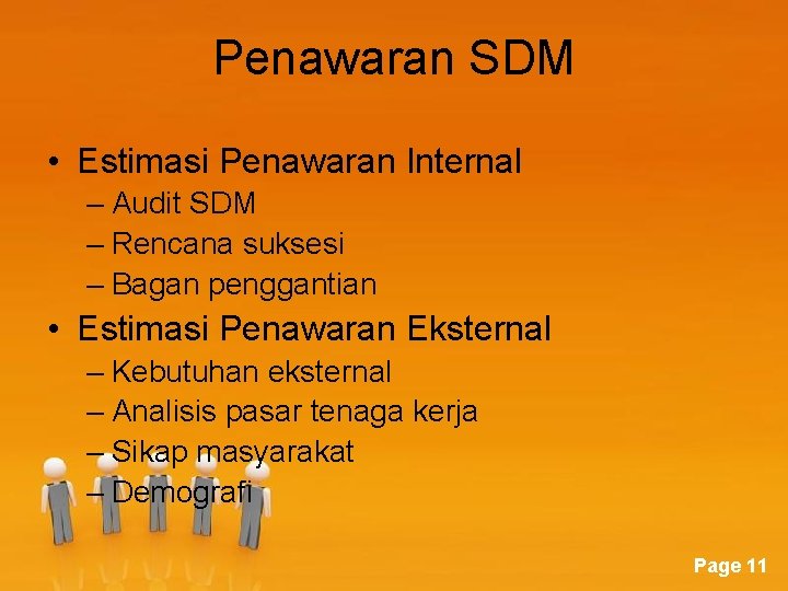 Penawaran SDM • Estimasi Penawaran Internal – Audit SDM – Rencana suksesi – Bagan