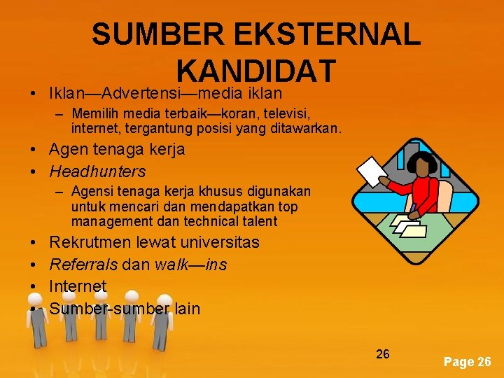 SUMBER EKSTERNAL KANDIDAT • Iklan—Advertensi—media iklan – Memilih media terbaik—koran, televisi, internet, tergantung posisi