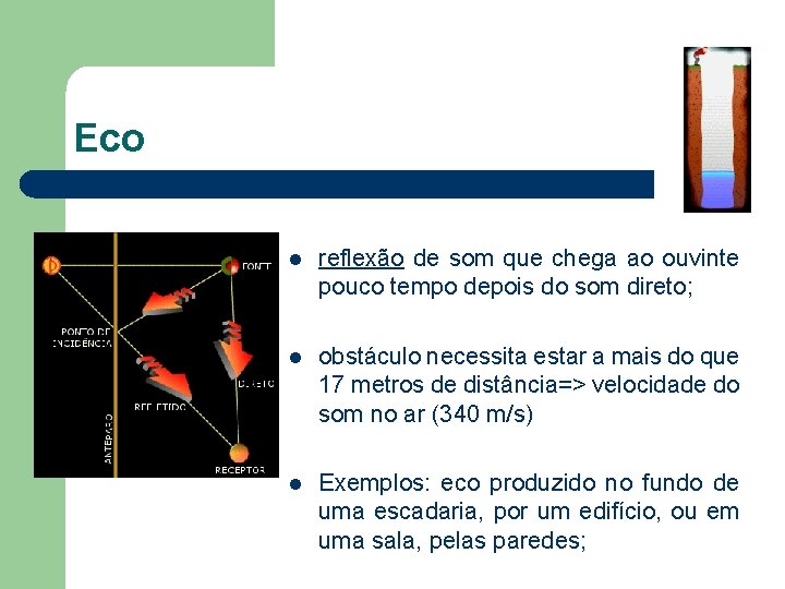 Eco l reflexão de som que chega ao ouvinte pouco tempo depois do som