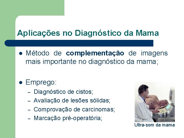 Aplicações no Diagnóstico da Mama l Método de complementação de imagens mais importante no