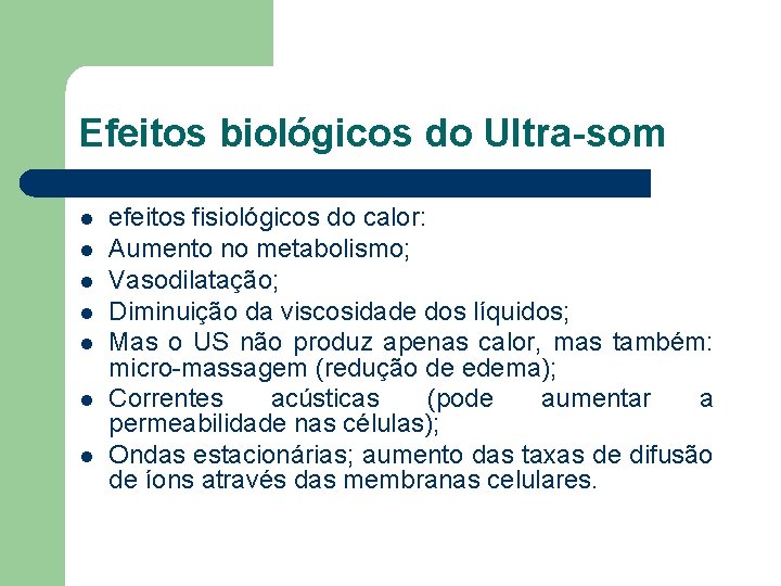 Efeitos biológicos do Ultra-som l l l l efeitos fisiológicos do calor: Aumento no