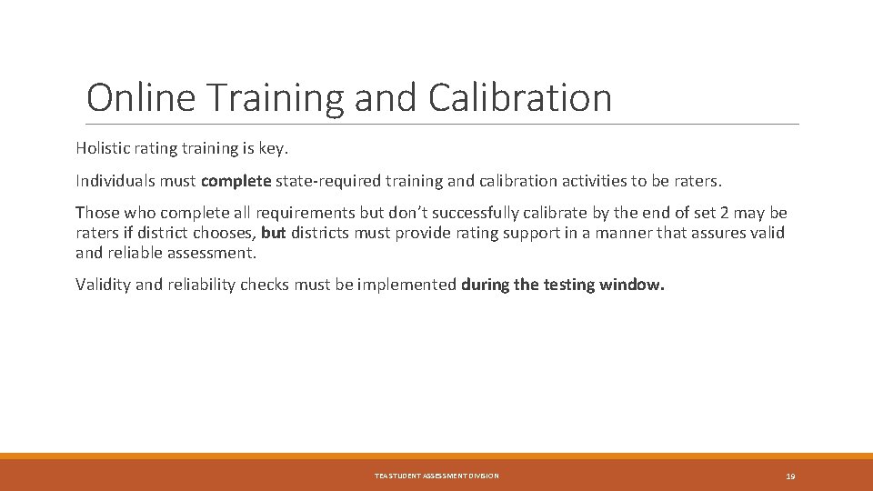 Online Training and Calibration Holistic rating training is key. Individuals must complete state-required training