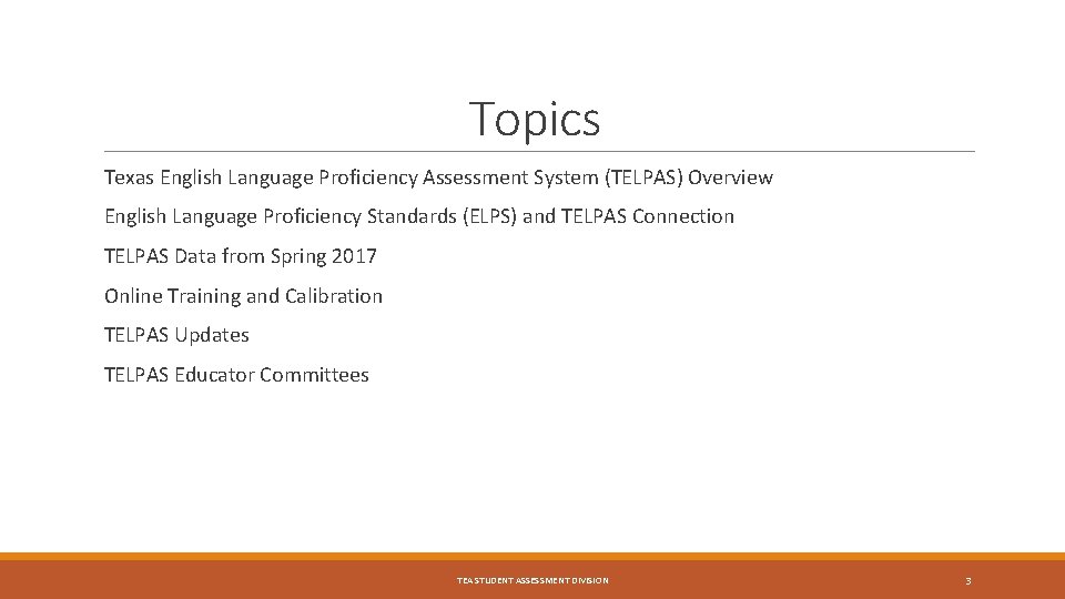 Topics Texas English Language Proficiency Assessment System (TELPAS) Overview English Language Proficiency Standards (ELPS)