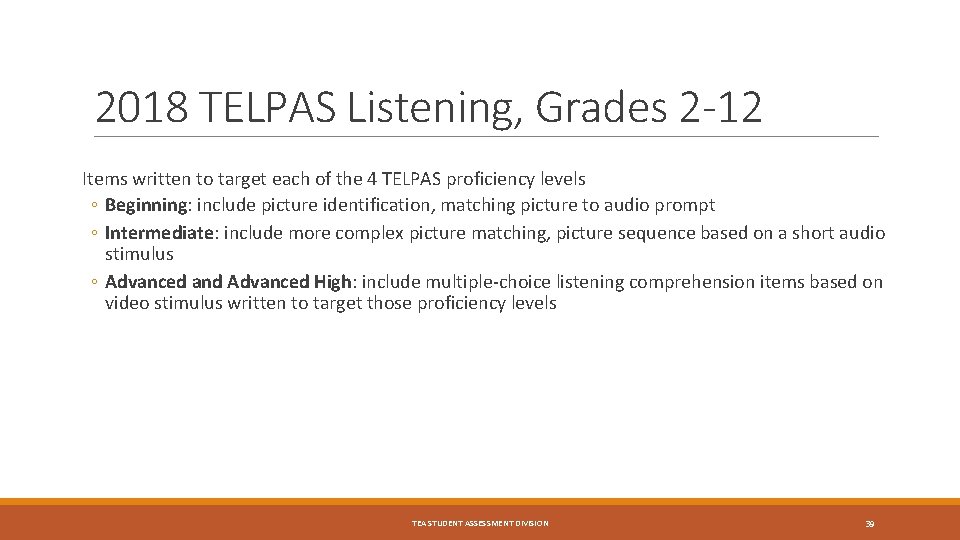 2018 TELPAS Listening, Grades 2 -12 Items written to target each of the 4