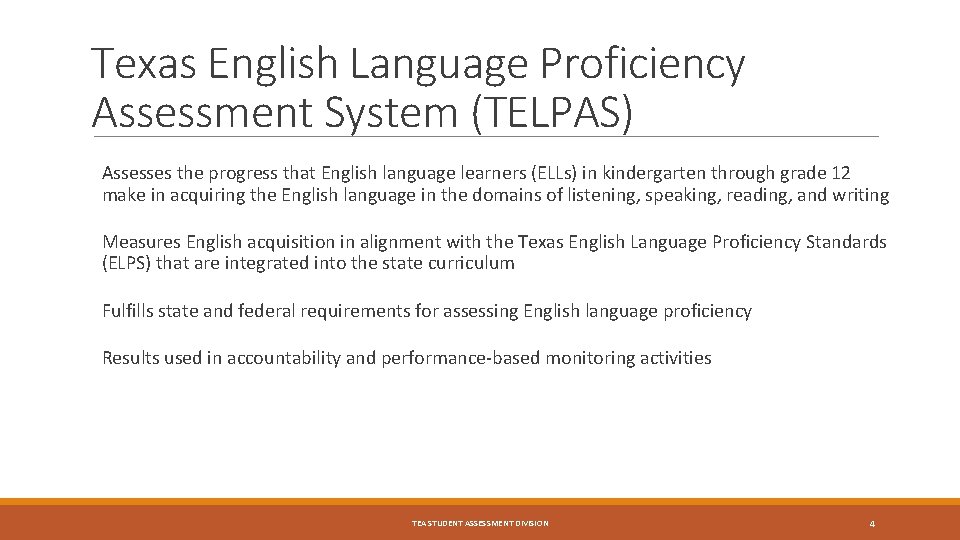 Texas English Language Proficiency Assessment System (TELPAS) Assesses the progress that English language learners
