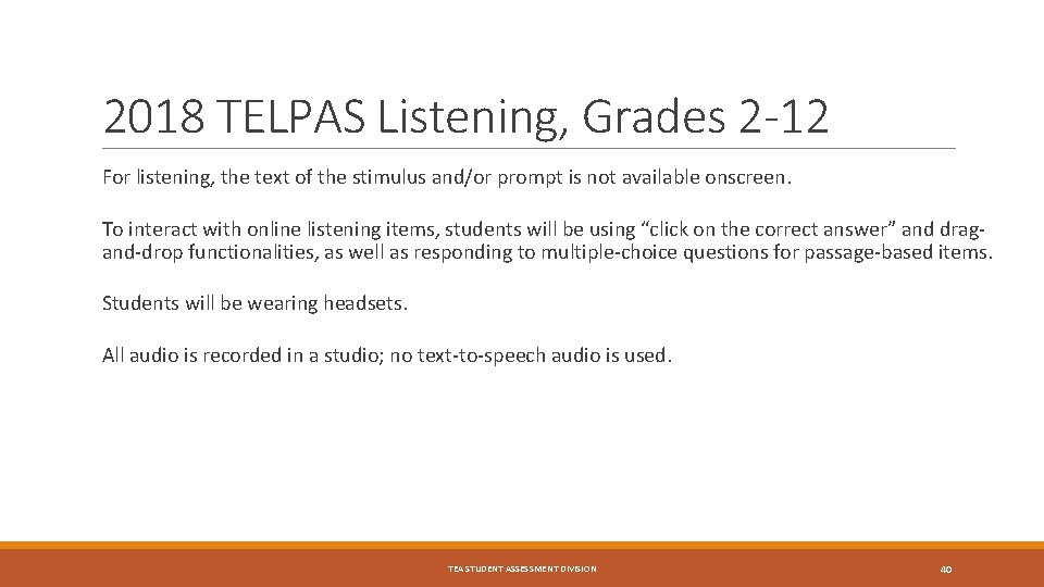 2018 TELPAS Listening, Grades 2 -12 For listening, the text of the stimulus and/or