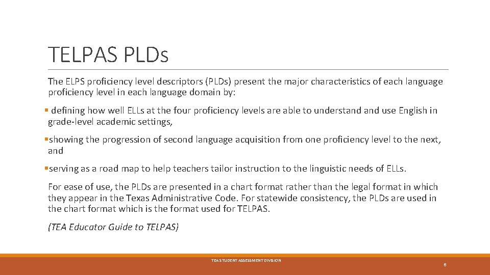 TELPAS PLDs The ELPS proficiency level descriptors (PLDs) present the major characteristics of each