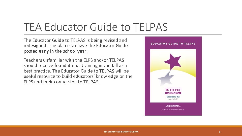 TEA Educator Guide to TELPAS The Educator Guide to TELPAS is being revised and