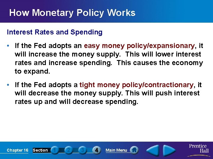 How Monetary Policy Works Interest Rates and Spending • If the Fed adopts an