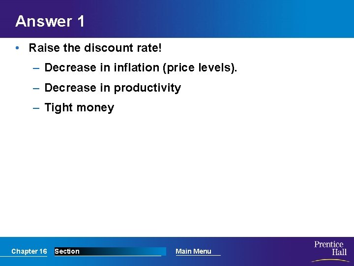 Answer 1 • Raise the discount rate! – Decrease in inflation (price levels). –