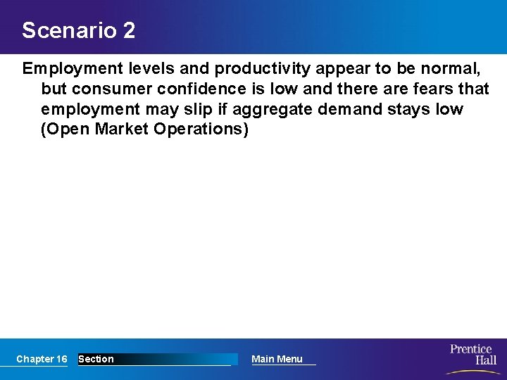 Scenario 2 Employment levels and productivity appear to be normal, but consumer confidence is