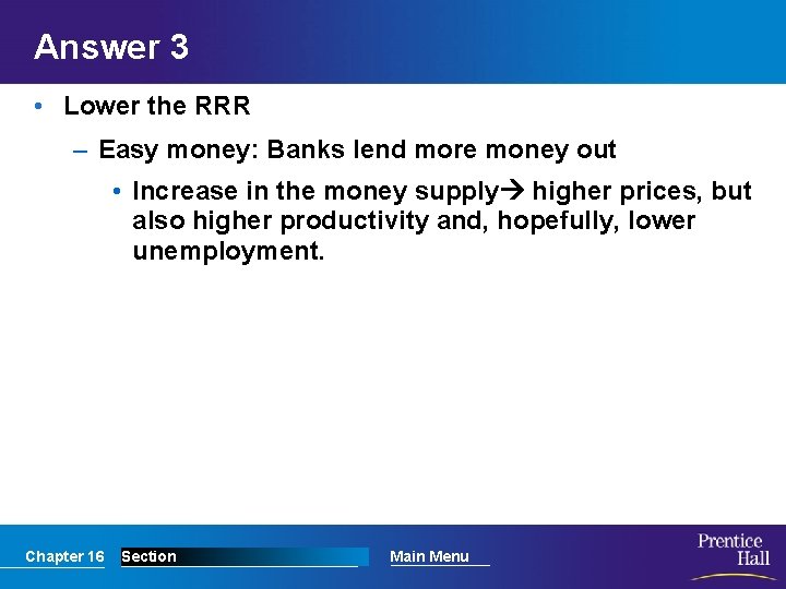 Answer 3 • Lower the RRR – Easy money: Banks lend more money out