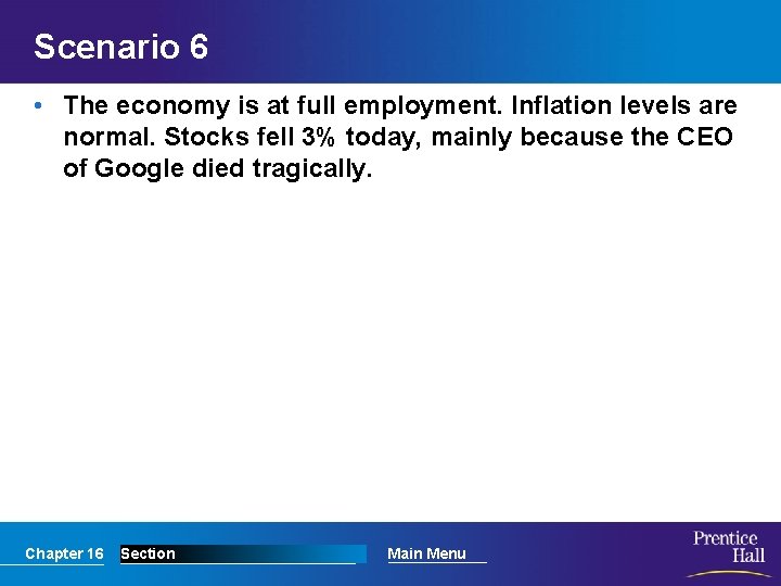 Scenario 6 • The economy is at full employment. Inflation levels are normal. Stocks