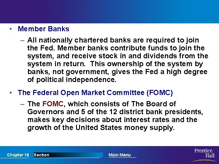  • Member Banks – All nationally chartered banks are required to join the