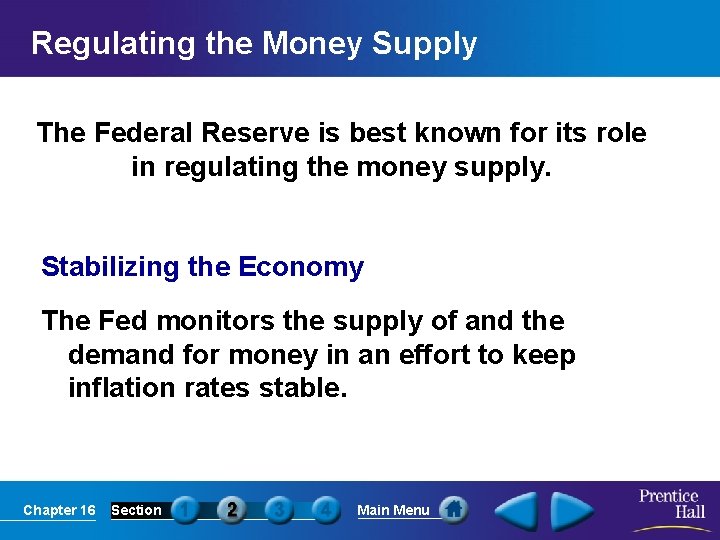 Regulating the Money Supply The Federal Reserve is best known for its role in