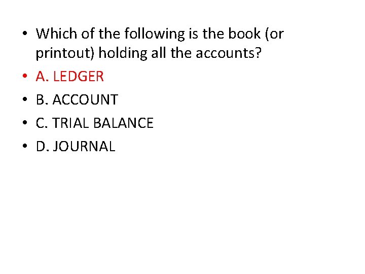  • Which of the following is the book (or printout) holding all the