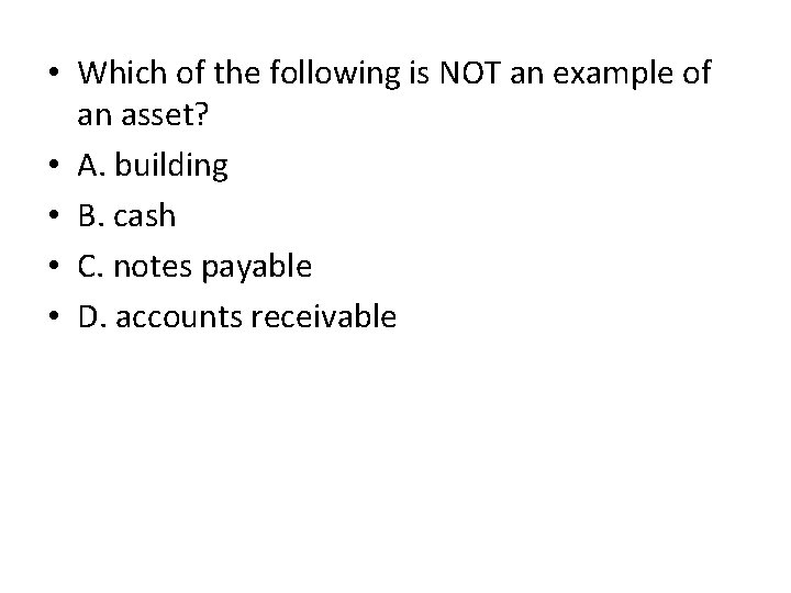  • Which of the following is NOT an example of an asset? •