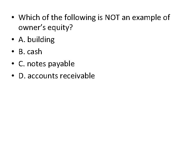  • Which of the following is NOT an example of owner’s equity? •