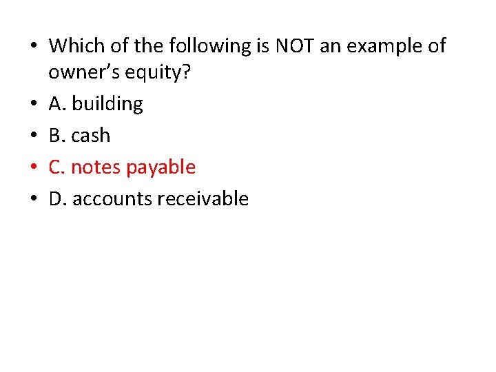  • Which of the following is NOT an example of owner’s equity? •