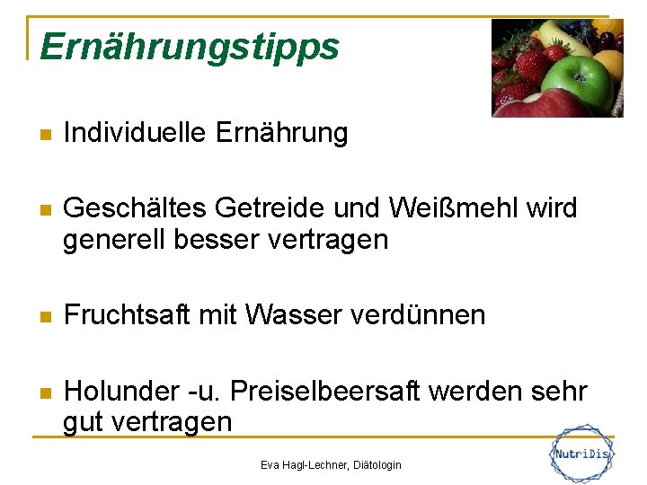 Ernährungstipps n Individuelle Ernährung n Geschältes Getreide und Weißmehl wird generell besser vertragen n