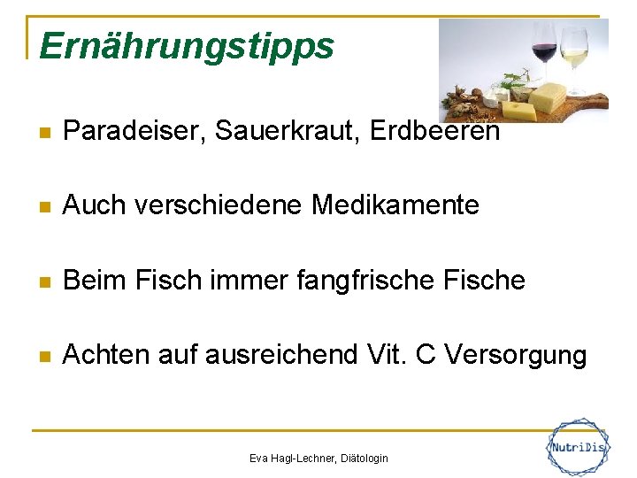 Ernährungstipps n Paradeiser, Sauerkraut, Erdbeeren n Auch verschiedene Medikamente n Beim Fisch immer fangfrische