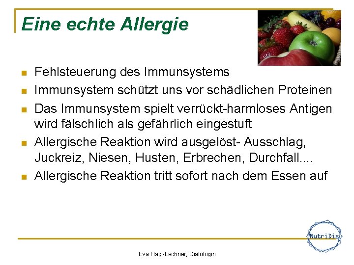 Eine echte Allergie n n n Fehlsteuerung des Immunsystem schützt uns vor schädlichen Proteinen