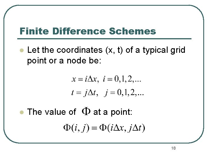 Finite Difference Schemes l Let the coordinates (x, t) of a typical grid point