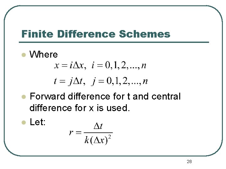 Finite Difference Schemes l Where l Forward difference for t and central difference for