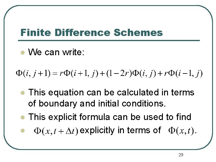 Finite Difference Schemes l We can write: l This equation can be calculated in