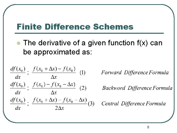 Finite Difference Schemes l The derivative of a given function f(x) can be approximated