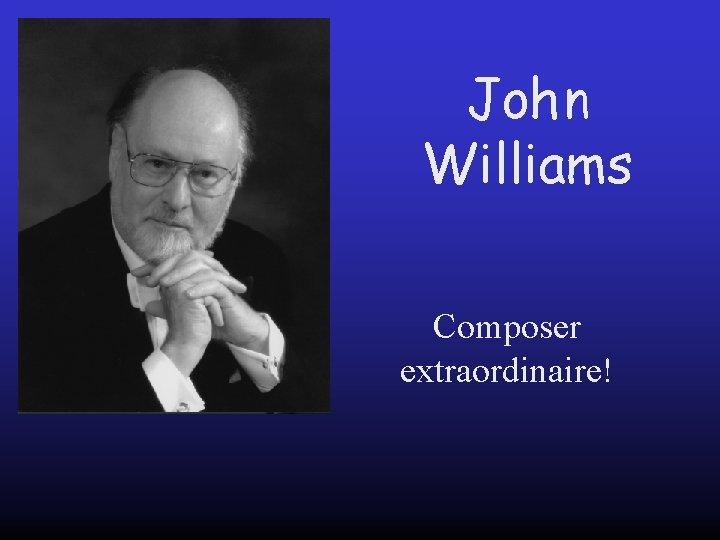 John Williams Composer extraordinaire! 