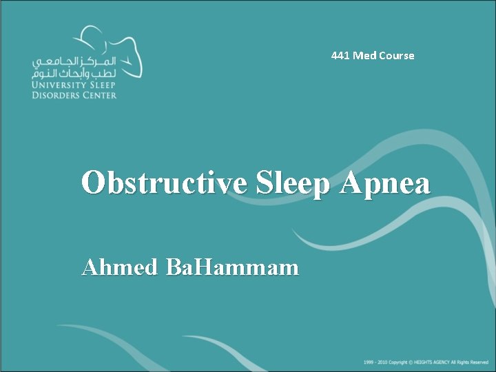 441 Med Course Obstructive Sleep Apnea Ahmed Ba. Hammam 