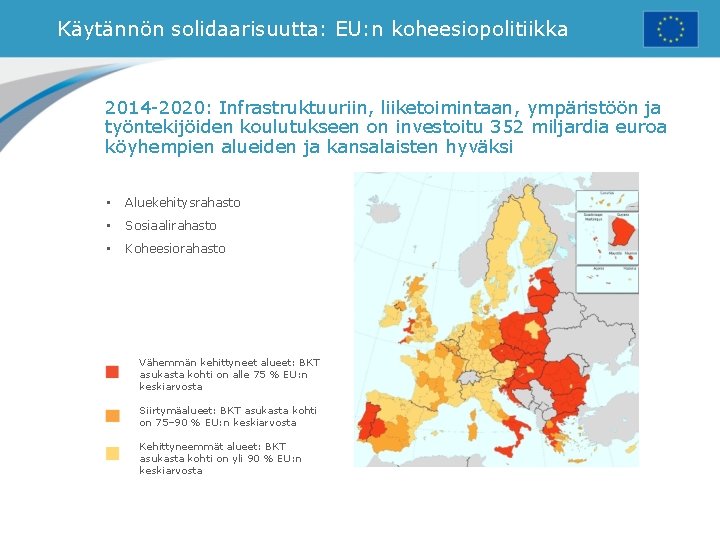 Käytännön solidaarisuutta: EU: n koheesiopolitiikka 2014 -2020: Infrastruktuuriin, liiketoimintaan, ympäristöön ja työntekijöiden koulutukseen on