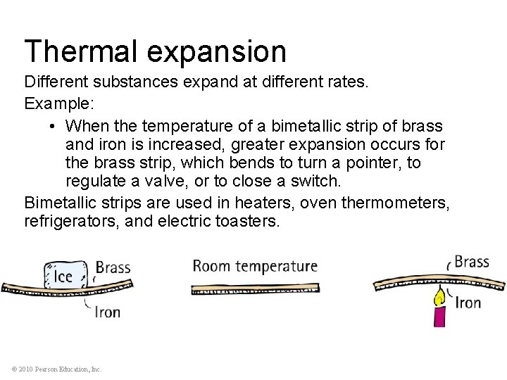 Thermal expansion Different substances expand at different rates. Example: • When the temperature of