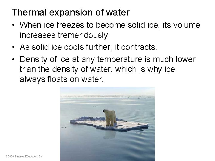 Thermal expansion of water • When ice freezes to become solid ice, its volume
