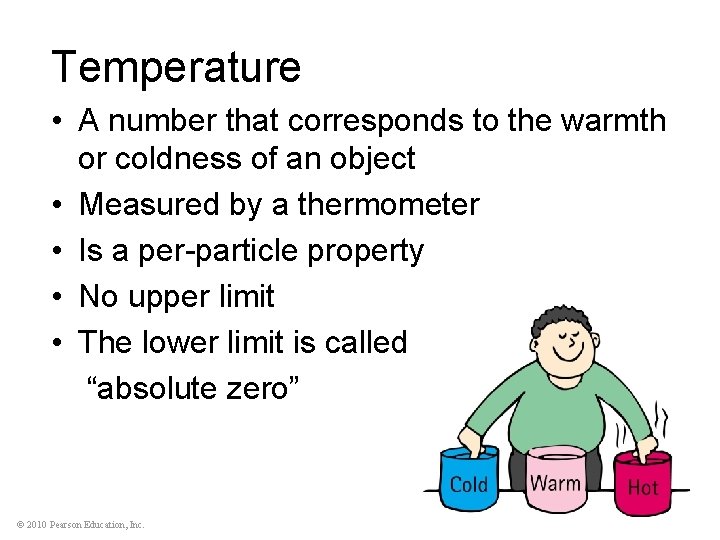 Temperature • A number that corresponds to the warmth or coldness of an object