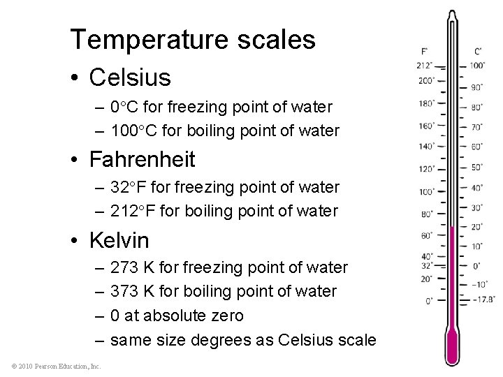 Temperature scales • Celsius – 0 C for freezing point of water – 100